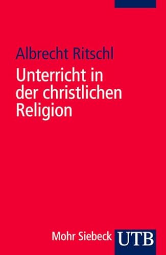 Unterricht in der christlichen Religion: Studienausgabe nach der 1. Auflage von 1875 nebst den Abweichungen der 2. und 3. Auflage von UTB