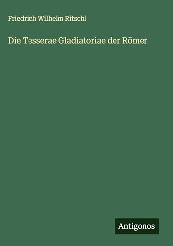 Die Tesserae Gladiatoriae der Römer von Antigonos Verlag
