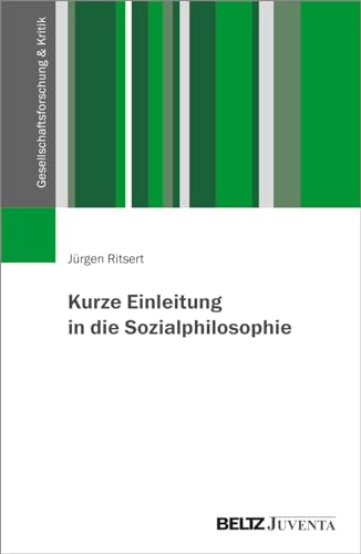 Kurze Einleitung in die Sozialphilosophie (Gesellschaftsforschung und Kritik) von Beltz Juventa