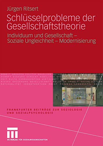 Schlüsselprobleme der Gesellschaftstheorie: Individuum und Gesellschaft - Soziale Ungleichheit - Modernisierung (Frankfurter Beiträge zur Soziologie und Sozialpsychologie)