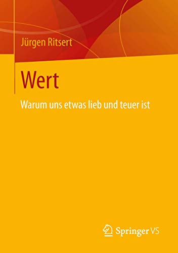 Wert: Warum uns etwas lieb und teuer ist