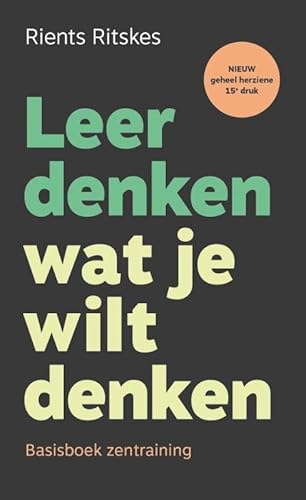 Leer denken wat je wilt denken: basisboek zentraining von Uitgeverij Aanpak