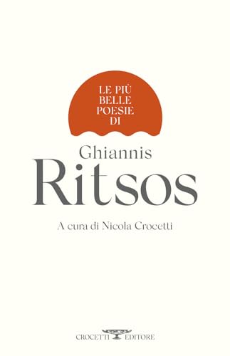 Le più belle poesie di Ghiannis Ritsos (Poesia) von Crocetti