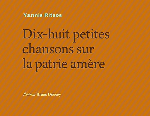 DIX-HUIT PETITES CHANSONS DE LA PATRIE AMERE: Edition français-grec DIX-HUIT PETITES CHANSONS DE LA PATRIE AMERE: Edition français-grec von BRUNO DOUCEY