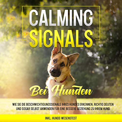 Calming Signals bei Hunden: Wie Sie die Beschwichtigungssignale Ihres Hundes erkennen, richtig deuten und sogar selbst anwenden für eine bessere Beziehung zu Ihrem Hund | inkl. Hunde-Wesenstest von edition Hund