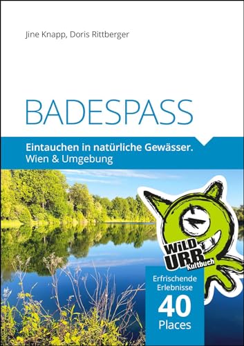 BADESPASS. Eintauchen in natürliche Gewässer: Wien und Umgebung (PLACES: Wien & Umgebung, Band 10)