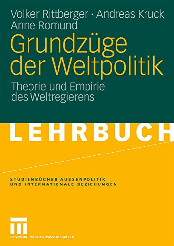 Grundzüge der Weltpolitik: Theorie und Empirie des Weltregierens (Studienbücher Außenpolitik und Internationale Beziehungen)