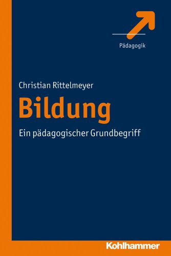 Bildung: Ein pädagogischer Grundbegriff