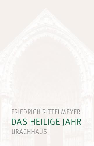 Das heilige Jahr: Vom inneren Erleben der Jahreszeiten