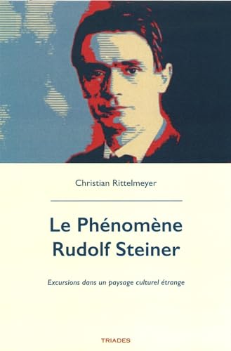 Le phénomène Rudolf Steiner : Excursions dans un paysage culturel étrange von SOLEAR - TRIADES