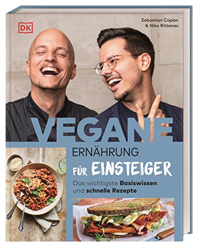 Vegane Ernährung für Einsteiger: Das wichtigste Basiswissen und schnelle Rezepte von DK