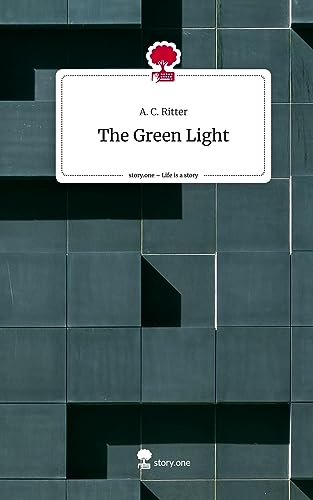 The Green Light. Life is a Story - story.one von story.one publishing