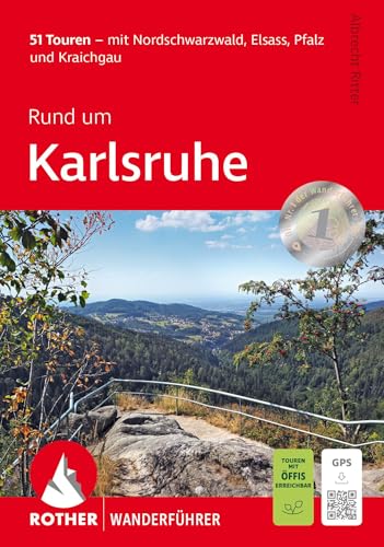 Rund um Karlsruhe: 51 Touren - mit Nordschwarzwald, Elsass, Pfalz und Kraichgau. Mit GPS-Tracks (Rother Wanderführer) von Rother Bergverlag
