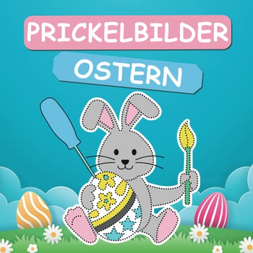 Prickelbilder Ostern: Basteln - Malen, Prickeln und Ausschneiden - Prickelblock - Bastelbuch für Kinder ab 3 Jahren von Independently published
