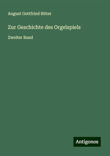 Zur Geschichte des Orgelspiels: Zweiter Band