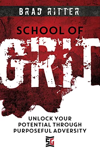 School of Grit: Unlock Your Potential Through Purposeful Adversity