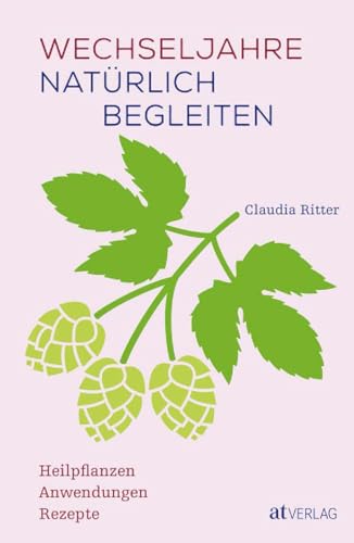 Wechseljahre natürlich begleiten: Heilpflanzen, Anwendungen & Rezepte - Ein ganzheitlicher Ratgeber mit Heilpflanzenporträts und Ernährungstipps für Frauen in der Lebensmitte Wechseljahre natürlich begleiten: Heilpflanzen, Anwendungen & Rezepte - Ein ganzheitlicher Ratgeber mit Heilpflanzenporträts und Ernährungstipps für Frauen in der Lebensmitte