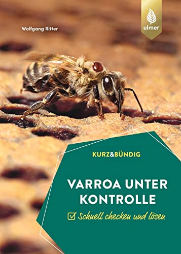 Varroa unter Kontrolle: Schnell checken und lösen. KURZ UND BÜNDIG von Verlag Eugen Ulmer