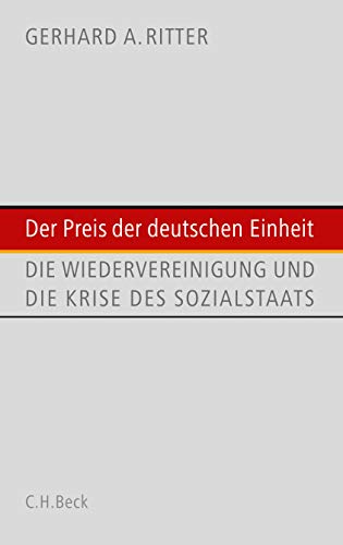 Der Preis der deutschen Einheit: Die Wiedervereinigung und die Krise des Sozialstaats