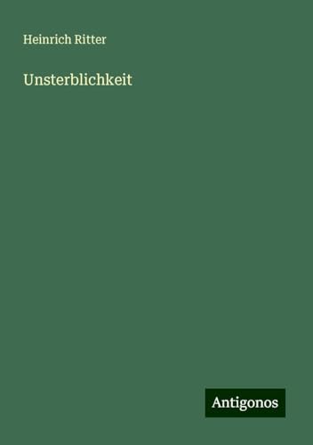 Unsterblichkeit von Antigonos Verlag