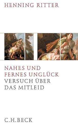 Nahes und fernes Unglück: Versuch über das Mitleid