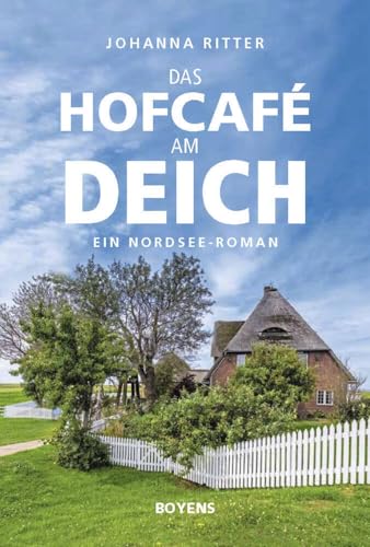 Das Hofcafé am Deich: Ein Nordsee-Roman von Boyens Buchverlag