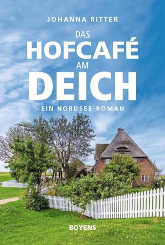 Das Hofcafé am Deich: Ein Nordsee-Roman von Boyens Buchverlag