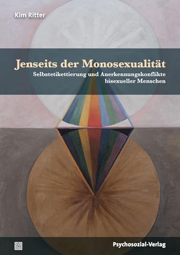 Jenseits der Monosexualität: Selbstetikettierung und Anerkennungskonflikte bisexueller Menschen (Angewandte Sexualwissenschaft) von Psychosozial Verlag GbR
