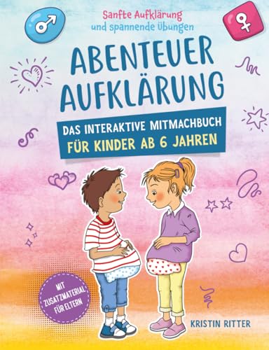 Abenteuer Aufklärung – Das interaktive Mitmachbuch für Kinder ab 6 Jahren: Sanfte Aufklärung und spannende Übungen. Mit Zusatzmaterial für Eltern von Impuls Verlag