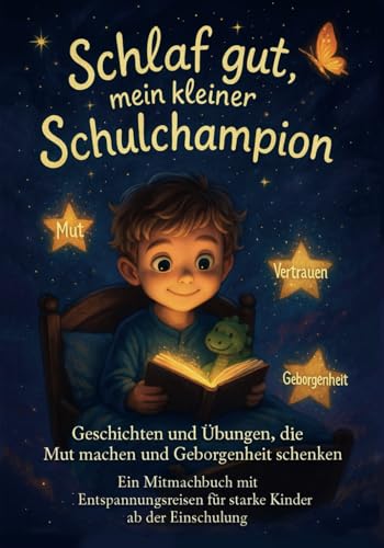 Schlaf gut, mein kleiner Schulchampion: Geschichten und Übungen, die Mut machen und Geborgenheit schenken: Ein Mitmachbuch mit Entspannungsreisen für starke Kinder ab der Einschulung von Impuls Verlag