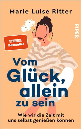 Vom Glück, allein zu sein: Wie wir die Zeit mit uns selbst genießen können | Das neue Buch von @luiseliebt von PIPER