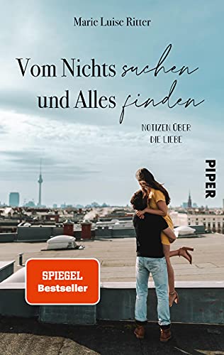 Vom Nichts suchen und Alles finden: Notizen über die Liebe (Tinder Stories, Band 2)