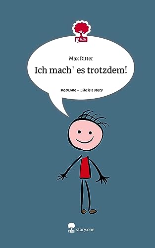Ich mach' es trotzdem!. Life is a Story - story.one Ich mach' es trotzdem!. Life is a Story - story.one