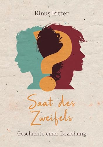 Saat des Zweifels: Geschichte einer Beziehung von Book on Demand