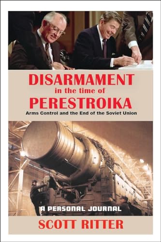 Disarmament in the Time of Perestroika: Arms Control and the End of the Soviet Union / A Personal Journal