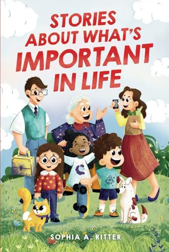 Stories About What's Important In Life: An Inspiring Book for Kids about Values, Emotions, and Relationships to Boost Essential Social-Emotional Skills (Chapter Books for 2nd, 3rd, and 4th Graders) von LittleBigPage