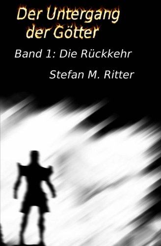 Der Untergang der Götter - Die Rückkehr von CreateSpace Independent Publishing Platform