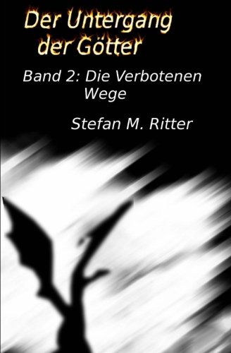Der Untergang der Götter - Die Verbotenen Wege von CreateSpace Independent Publishing Platform