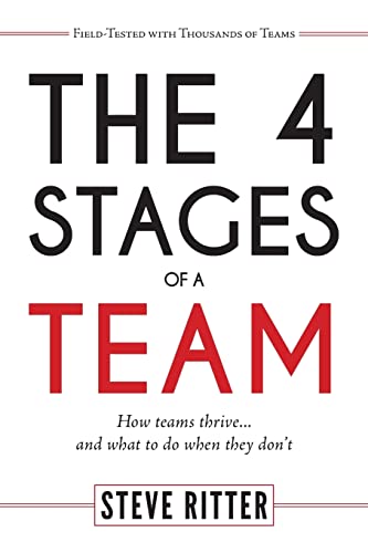 The 4 Stages of a Team: How teams thrive... and what to do when they don't von R. R. Bowker