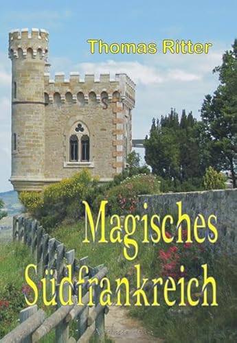 Magisches Südfrankreich: Das Geheimnis eines Priesters, die Bundeslade und ein Vermächtnis aus ferner Zeit