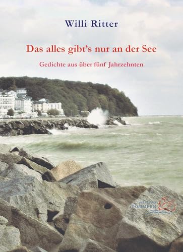 Das alles gibt’s nur an der See: Gedichte aus über fünf Jahrzehnten von EDITION POMMERN