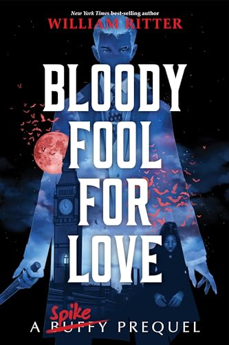 Bloody Fool for Love: A Spike Prequel (Buffy the Vampire Slayer Prequels)
