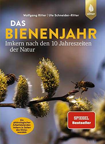 Das Bienenjahr - Imkern nach den 10 Jahreszeiten der Natur: Der Spiegel-Bestseller. Ein phänologischer Arbeitskalender. Imkern in Zeiten des Klimawandels von Ulmer Eugen Verlag