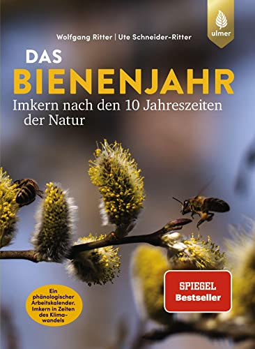 Das Bienenjahr - Imkern nach den 10 Jahreszeiten der Natur: Der Spiegel-Bestseller. Ein phänologischer Arbeitskalender. Imkern in Zeiten des Klimawandels