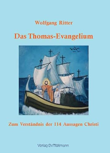 Das Thomas-Evangelium: Zum Verständnis der 114 Aussagen Christi Das Thomas-Evangelium: Zum Verständnis der 114 Aussagen Christi