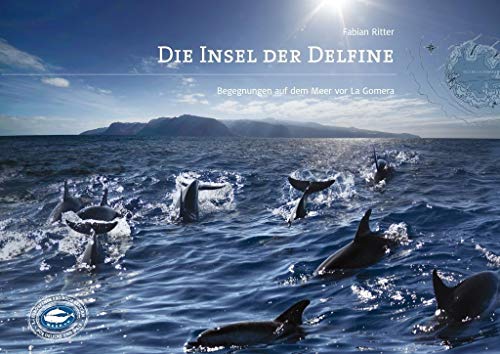Die Insel der Delfine: Begegnungen auf dem Meer vor La Gomera (ClarityCollection: Schönes und Spannendes aus Gesundheit, Spiritualität und Natur)