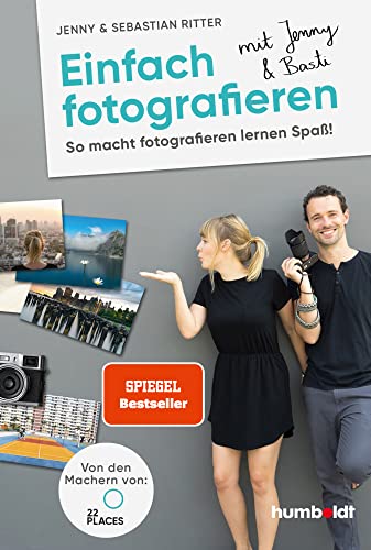 Einfach fotografieren mit Jenny & Basti: So macht fotografieren lernen Spaß. Von den Machern von 22places Einfach fotografieren mit Jenny & Basti: So macht fotografieren lernen Spaß. Von den Machern von 22places von Humboldt Verlag