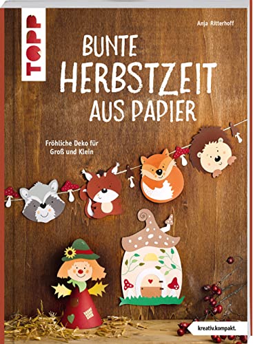 Bunte Herbstzeit aus Papier (kreativ.kompakt): Fröhliche Deko für Groß und Klein von Frech