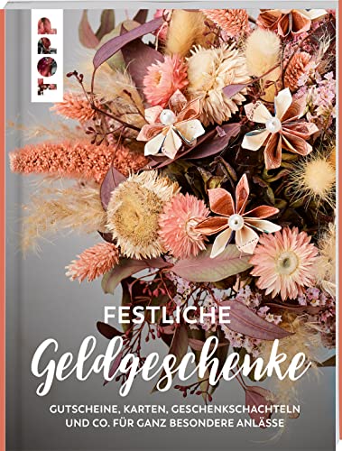 Festliche Geldgeschenke: Gutscheine, Karten, Geschenkschachteln und Co. für ganz besondere Anlässe von Frech