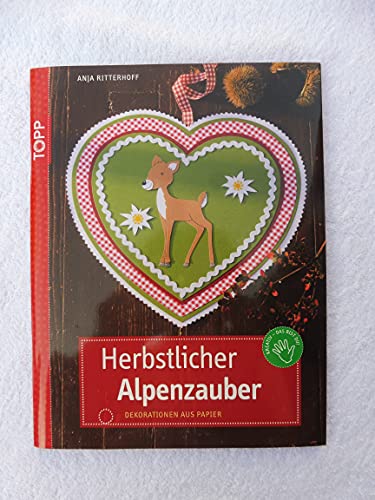 Herbstlicher Alpenzauber: Dekorationen aus Papier. Mit Vorlagenbogen und Einsteckhüllen